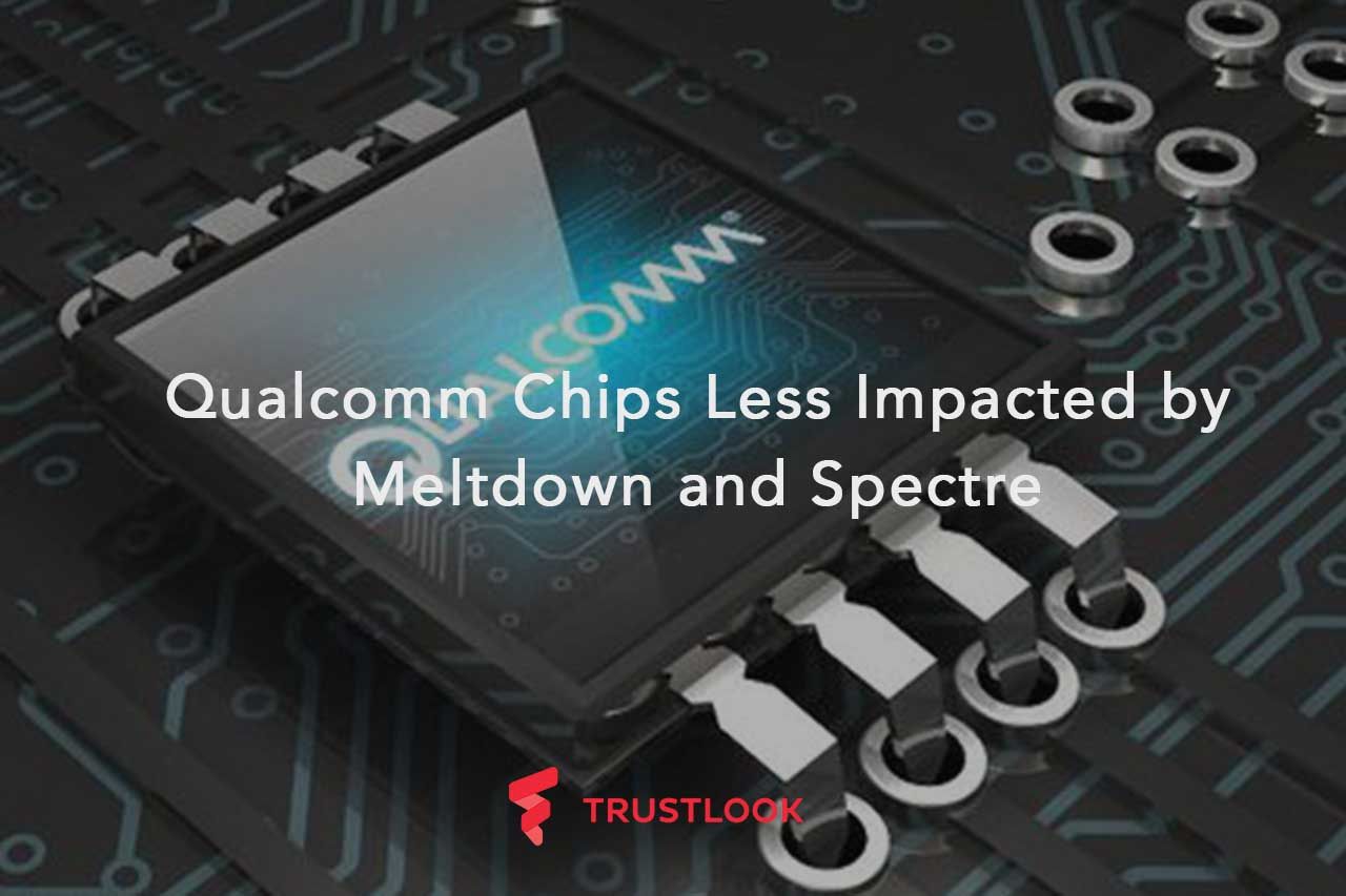 Qualcomm Chips Less Impacted by Meltdown and Spectre