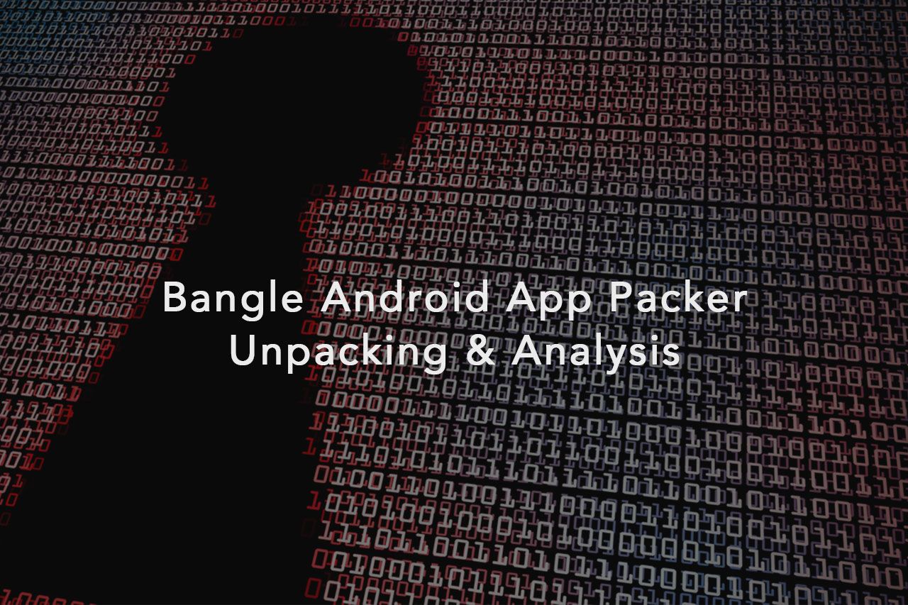Bangle Android App Packer: Unpacking & Analysis