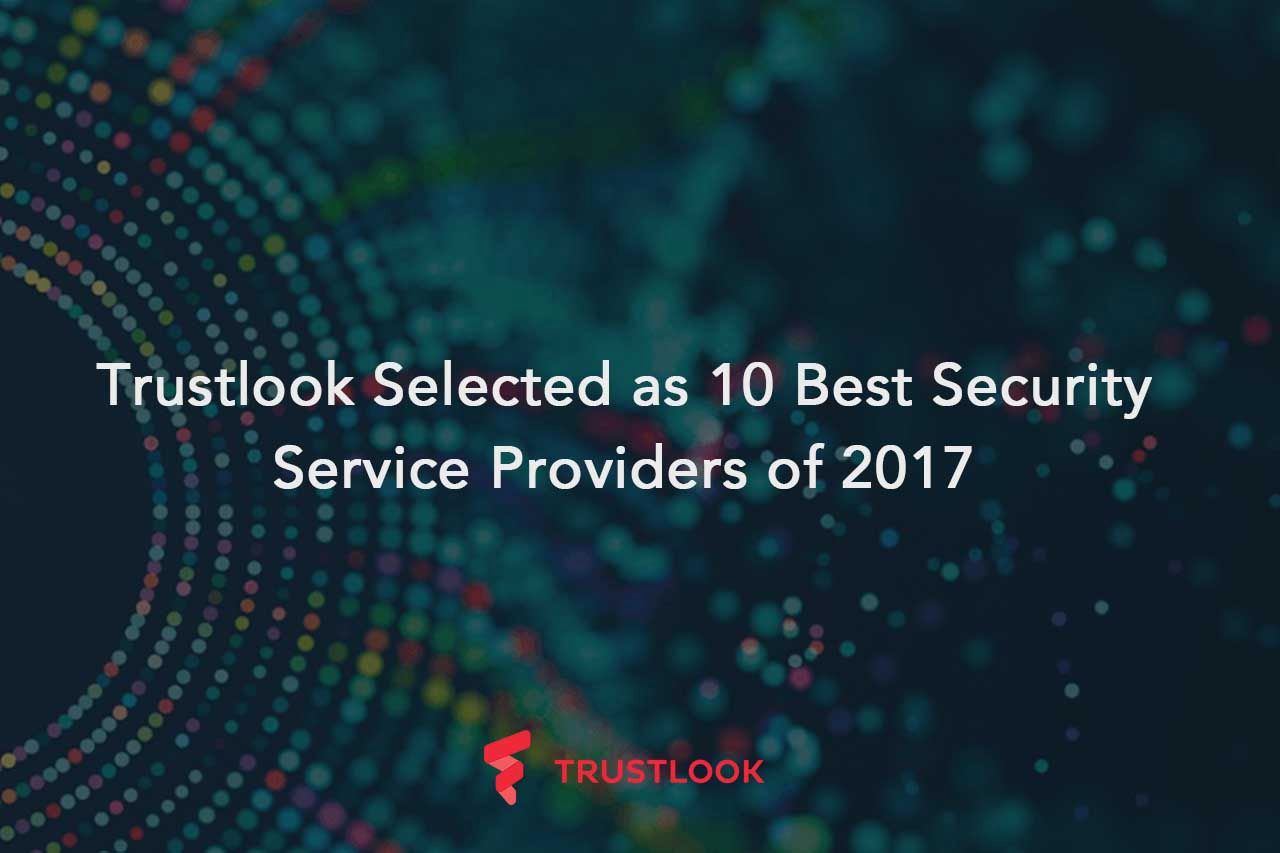 Trustlook Selected as 10 Best Security Service Providers of 2017